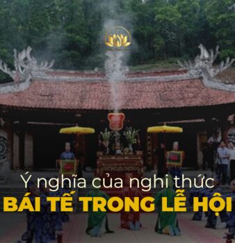 Ý NGHĨA CỦA NGHI THỨC BÁI TẾ TRONG LỄ HỘI